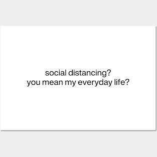 social distancing? you mean my everyday life? Posters and Art